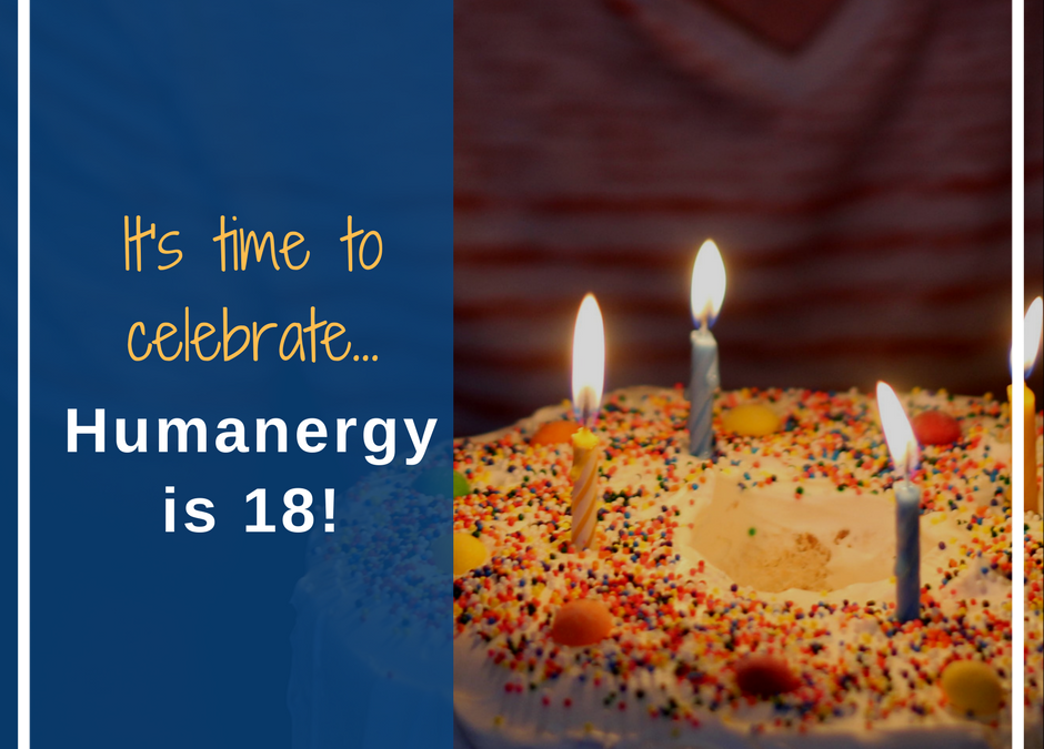 It’s time to celebrate…Humanergy is 18!